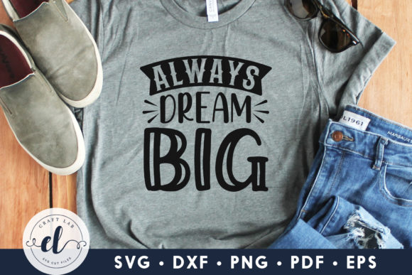 Always Dream Big, Motivational Quote SVG Review for Real Projects