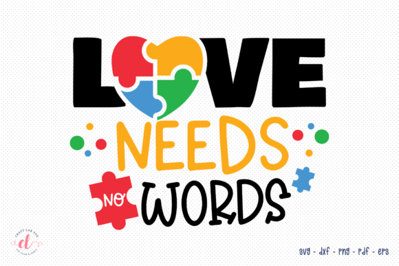 Love Needs No Words, Autism Quote SVG Review for Real Projects